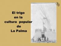 El trigo en la cultura popular de La Palma (y 3ª Parte)